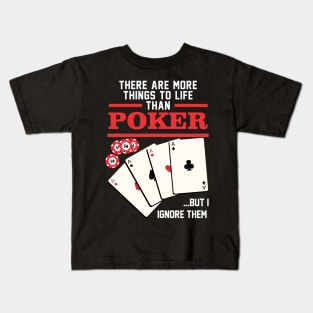 There are more things in life than Poker Kids T-Shirt